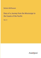 Diary of a Journey from the Mississippi to the Coasts of the Pacific: Vol. II 3382314568 Book Cover