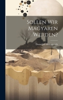 Sollen wir Magyaren werden? 1021867667 Book Cover