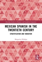 Mexican Spanish in the Twentieth Century: Stratification and Variation 1032505400 Book Cover