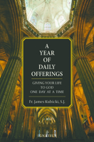 A Year of Daily Offerings: Giving Your Life to God One Day at a Time 162164703X Book Cover