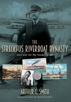 The Streckfus Riverboat Dynasty: Jazz and the Big Smoke Canoe B0CLZ3X47N Book Cover