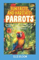 Fun Facts and Habitats: Parrots: Imaginative adventures, fascinating facts, and hands-on activities about Parrots through the eyes of Polly the Parrot Bird (Tiny Thinkers) B0G3X1YL9B Book Cover