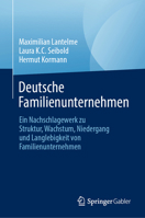 Deutsche Familienunternehmen: Ein Nachschlagewerk zu Struktur, Wachstum, Niedergang und Langlebigkeit von Familienunternehmen (German Edition) 3032093546 Book Cover