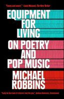 Equipment for Living: On Poetry and Pop Music 1476747105 Book Cover