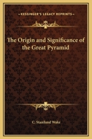 The Origin and Significance of the Great Pyramid 0766129535 Book Cover