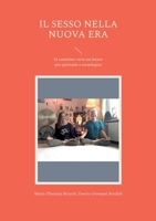Il SESSO NELLA NUOVA ERA: In cammino verso un futuro più spirituale e tecnologico 3756808068 Book Cover