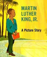 Martin Luther King, Jr.: A Picture Story (Picture-Story Biographies (Paperback)) 0516435248 Book Cover