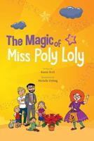 The Magic of Miss Poly Loly: Bed Time Fun and Easy Story for Children, Good Night Picture Book, a Kid's Guide to Family Friendship, Books 4-8, Funny Beginner Reader Book, Bedtime Stories Book 1 1978384394 Book Cover