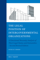 Legal Position of Intergovernmental Organizations : A Functional Necessity Analysis of Their Legal Status and Immunities - Second Revised Edition 9004724206 Book Cover