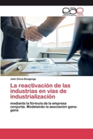 La reactivación de las industrias en vías de industrialización: mediante la fórmula de la empresa conjunta. Modelando la asociación gana-gana 6200371377 Book Cover