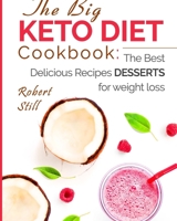 The Big Keto Diet Cookbook: the Best Delicious Recipes Desserts for weight loss 1986913635 Book Cover