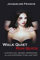 Walk Quiet Run Quick 191255111X Book Cover