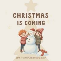 Christmas is Coming: A Cozy Christmas Story for Toddlers About Family, Gratitude, and Holiday Magic (Little Christmas Series) B0G3NM1TBL Book Cover
