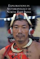 Explorations in Anthropology of North East India 8121212421 Book Cover