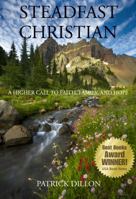 Steadfast Christian: A Higher Call to Faith, Family, and Hope 0984894667 Book Cover