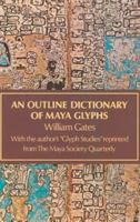 An Outline Dictionary of Maya Glyphs (Appr) 0486236188 Book Cover