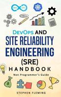 DevOps and Site Reliability Engineering (SRE) Handbook: Non Programmer's Guide (Continuous Delivery) 1790238404 Book Cover