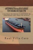 ANTEPROYECTO de un BULKCARRIER TIPO PANAMAX DE 75000 TPM: CALCULO DE PESOS Y CENTROS de GRAVEDAD DEL PESO EN ROSCA (ANTEPROYECTO BULKCARRIER 75000 TPM) 1500984191 Book Cover