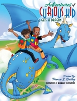 Adventures of Curious Kid: Gets A Dragon 057876282X Book Cover