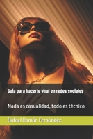 Guía para hacerte viral en redes sociales: Nada es casualidad, todo es técnico (Spanish Edition) B0DYPD9Z9R Book Cover