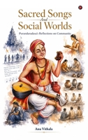 Sacred Songs And Social Worlds: Purandaradasa's Reflections on Community B0HC3X3WPC Book Cover