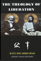 The Theology of Liberation: The Christian-Marxist theological approach seeking the liberation of the poor and the political deliverance of oppressed peoples. 1794831827 Book Cover