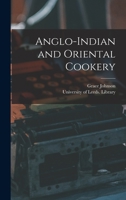 Anglo-Indian and Oriental Cookery 1013596781 Book Cover