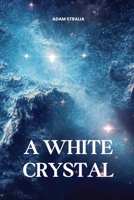 A White Crystal 191814222X Book Cover