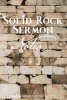 Solid Rock Sermon Notes: You are my rock and my fortress.~Psalms 71:3 1798672898 Book Cover
