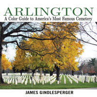 Arlington: A Color Guide to America's Most Famous Cemetery 0895876779 Book Cover