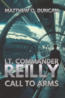 Lt. Commander Reilly - Call To Arms (Lt. Reilly) B0GDXH7KVB Book Cover