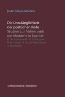 Die Unzulänglichkeit der poetischen Rede: Studien zur frühen Lyrik der Moderne in Spanien (J. de Espronceda ‧ G. A. Bécquer ‧ R. de Castro ‧ R. M. del ... Romanica Chiloniensia) 1730941311 Book Cover