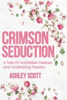 Crimson Seduction: A Forbidden Love Ignites Passion and Desire B0CCC6F3N9 Book Cover