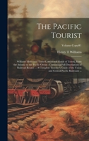 The Pacific Tourist Adams & Bishop's Illustrated Trans-Continental Guide of Travel, The Atlantic to the Pacific 1014610214 Book Cover