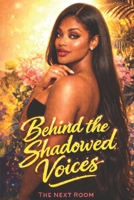 Behind the Shadowed Voices: A Novel of Black Womanhood, Identity, and Unspoken Truths B0GLYZ66JZ Book Cover