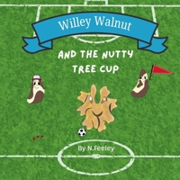 Willey Walnut: The Nutty Tree Cup! (Lets Go Nuts!) B0FCFXG4P2 Book Cover