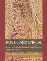 POETIC AND LYRICAL: Poetry & Prose (The Lioness Queen Writes The Lioness Queen Speaks) B08BWFKDC8 Book Cover