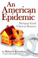 An American Epidemic: Mortgage Fraud--A Serious Business 0595372376 Book Cover