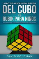 Libro de Resolución Rápida del Cubo de Rubik para Niños: Cómo Resolver el Cubo de Rubik más Rápido para Principiantes (Español/Spanish Book) 1925967204 Book Cover