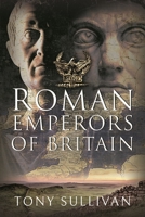 The Roman Emperors of Britain 139906441X Book Cover