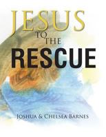 Jesus to the Rescue 1490811710 Book Cover