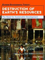 Destruction of Earth's Resources: The Need for Sustainable Development (Extreme Environmental Events) 1404207465 Book Cover