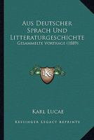 Aus Deutscher Sprach Und Litteraturgeschichte: Gesammelte Vortrage (1889) 1167587391 Book Cover