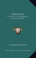 Hermaia, a Study in Comparative Esthetics 0548885508 Book Cover