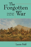 The Forgotten War: Australian Involvement in the South African Conflict of 1899-1902 0522846556 Book Cover