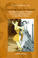 Narrating from the Margins.: Self-Representation of Female and Colonial Subjectivities in Jean Rhys's Novels. 9042033665 Book Cover