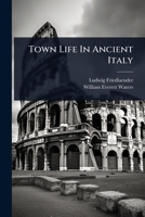 Town Life In Ancient Italy 1024938026 Book Cover