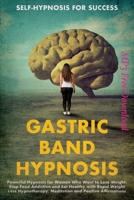 Gastric Band Hypnosis (Free Mp3 Included): Powerful Hypnosis for Women Who Want to Lose Weight. Stop Food Addiction and Eat Healthy with Rapid Weight Loss Hypnotherapy and Meditation 1801185174 Book Cover