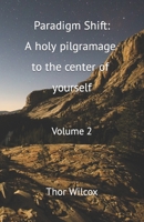 Paradigm Shift: A holy pilgrimage to the center of yourself - Volume 2 B0CCCHQL4Z Book Cover