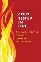Gold Tested in Fire: A New Pentecost for the Catholic Priesthood 081463382X Book Cover